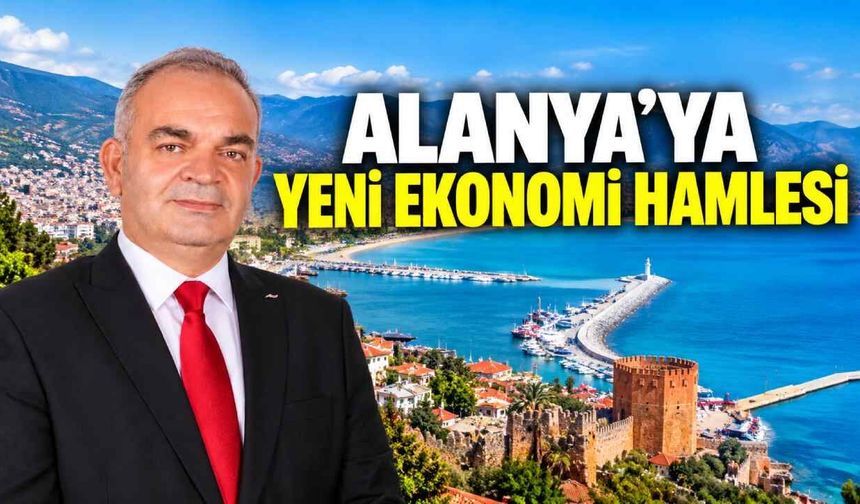 Mustafa Tuna’dan Alanya’ya yeni ekonomi hamlesi: “365 gün kazanan bir şehir hedefliyoruz”