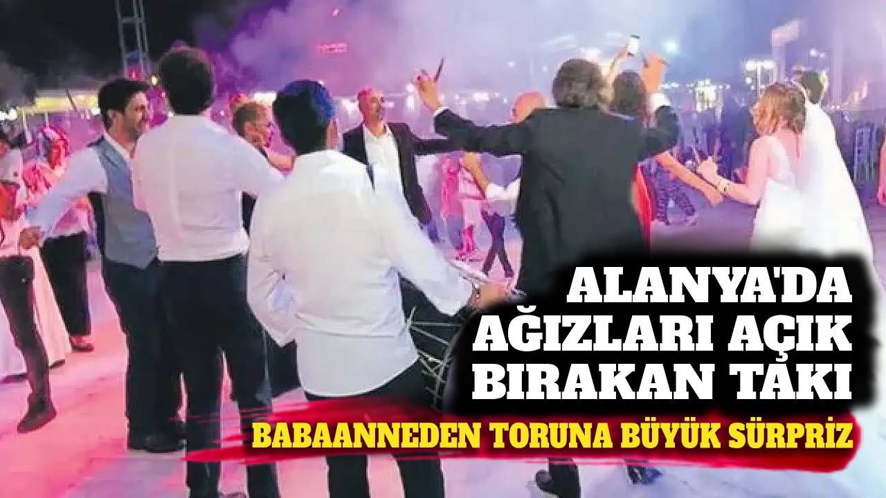 Alanya'da damada ağızları açık bırakan takı: Babaannenin sürprizi