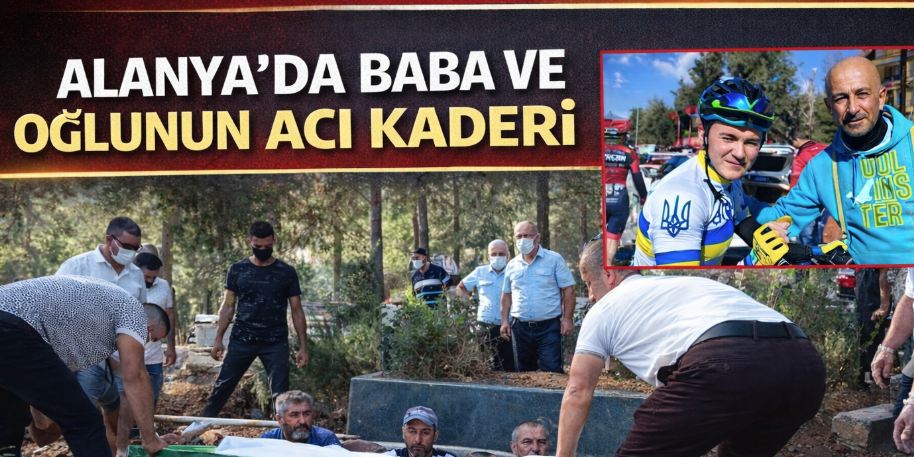 Alanya'da baba ve oğlunun acı kaderi