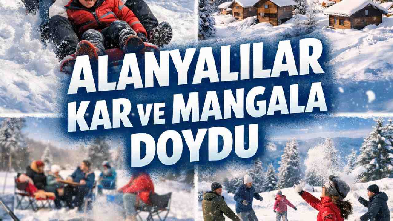 Alanyalılar kar ve mangala doydu