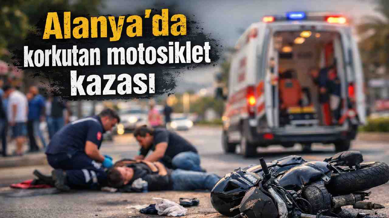 Alanya'da korkutan motosiklet kazası