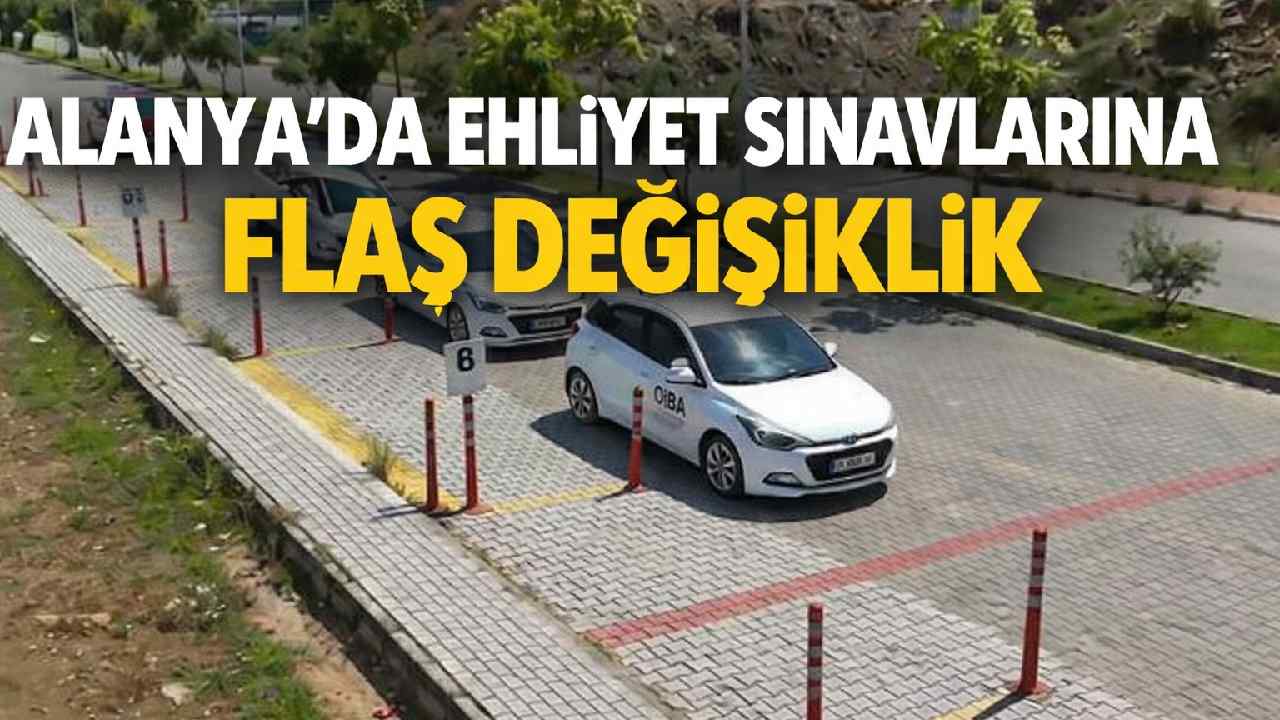 Alanya'da ehliyet sınavlarına flaş değişiklik