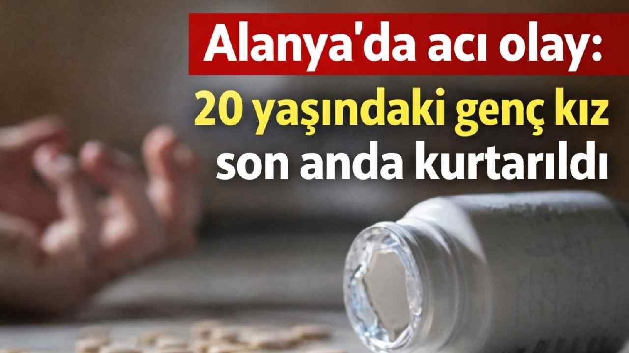 Alanya'da acı olay: 20 yaşındaki genç kız son anda kurtarıldı
