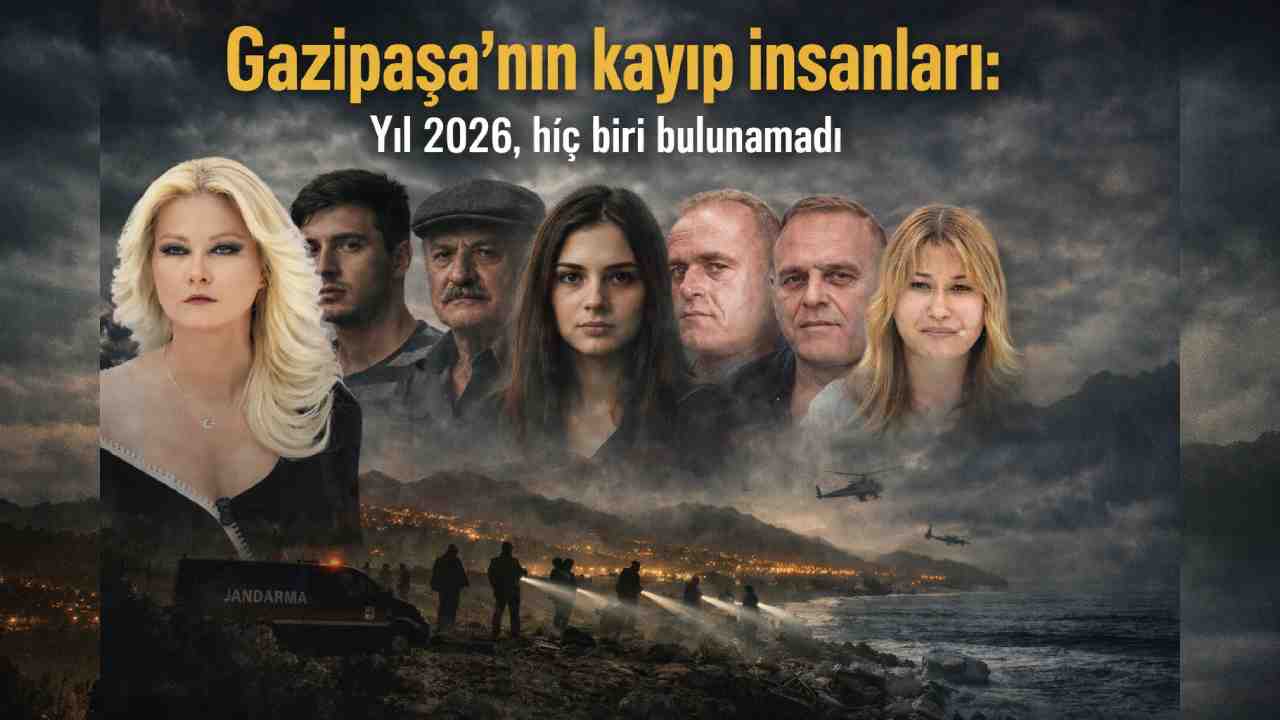 Gazipaşa'nın kayıp insanları gizemini koruyor: Yıl 2026, hiç biri bulunamadı