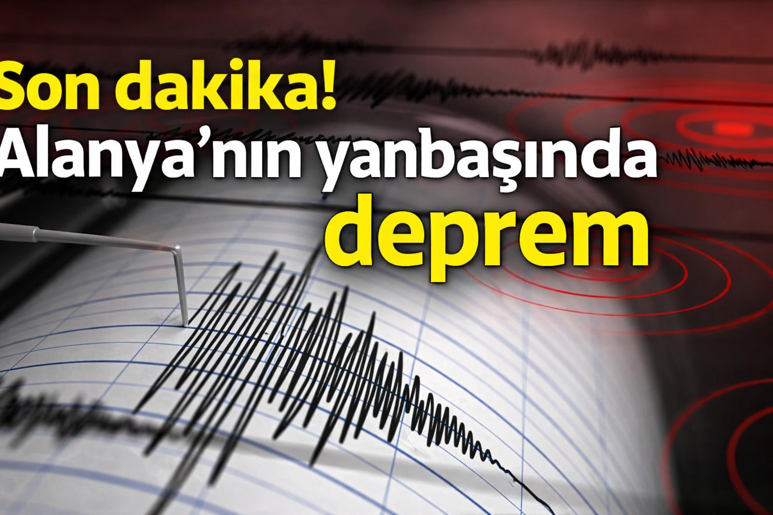 Son dakika! Alanya'nın yanıbaşında deprem