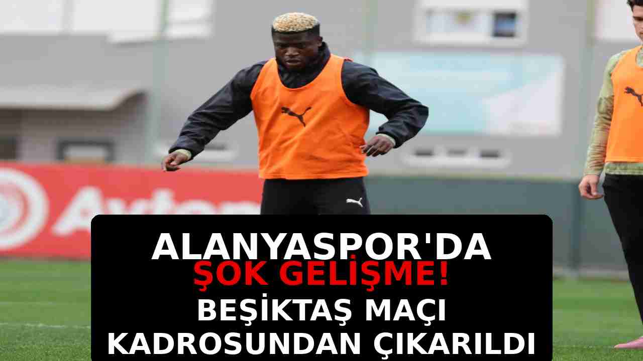 Alanyaspor'da şok gelişme! Beşiktaş maçı kadrosundan çıkarıldı