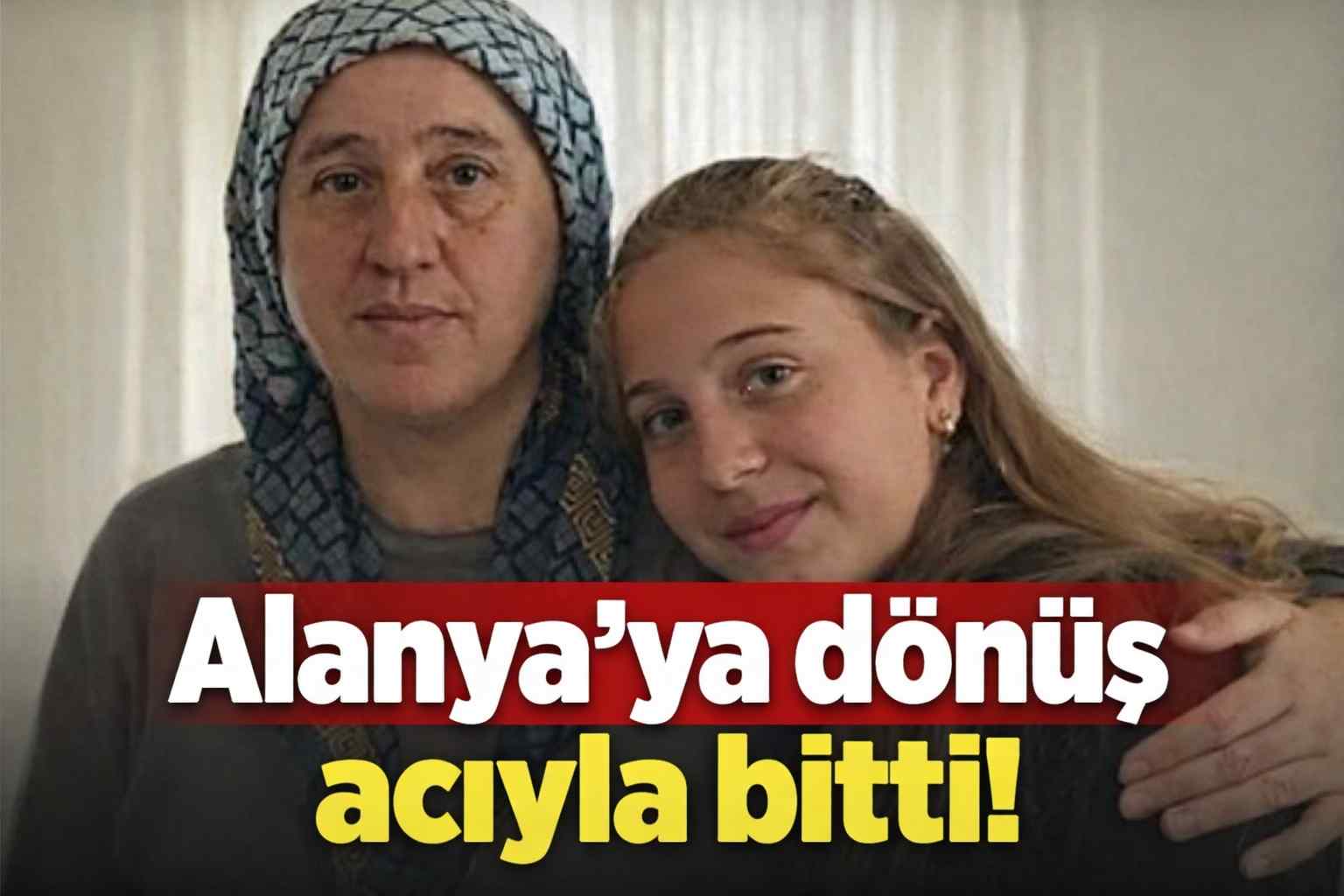 Alanya’ya dönüş acıyla bitti!