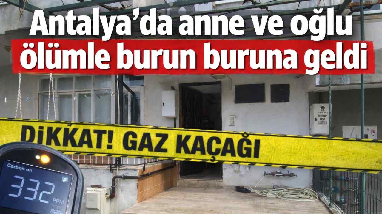 Antalya'da anne ve oğlu ölümle burun buruna geldi