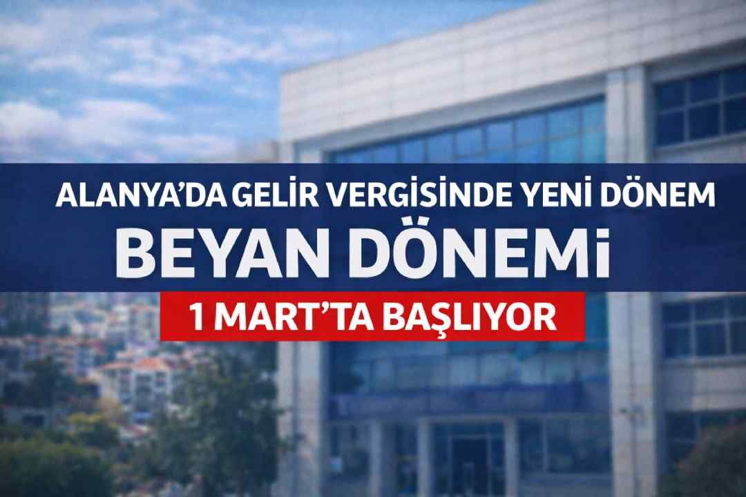 Alanya’da gelir vergisinde yeni dönem: 1 Mart’ta başlıyor