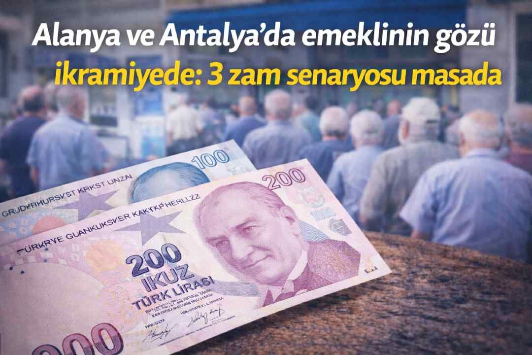 Alanya ve Antalya’da emeklinin gözü ikramiyede: 3 zam senaryosu masada