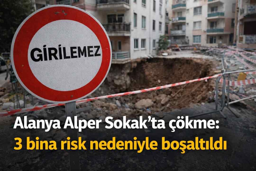 Alanya Alper Sokak’ta çökme: 3 bina risk nedeniyle boşaltıldı