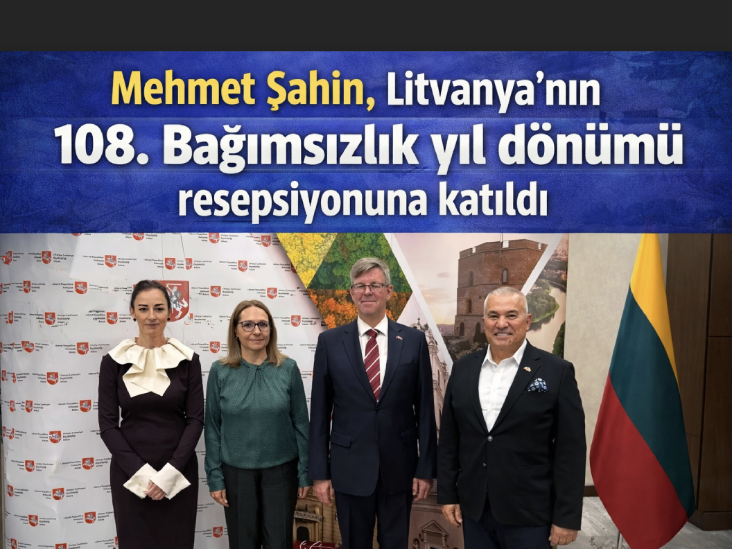 Mehmet Şahin, Litvanya’nın 108. Bağımsızlık yıl dönümü resepsiyonuna katıldı