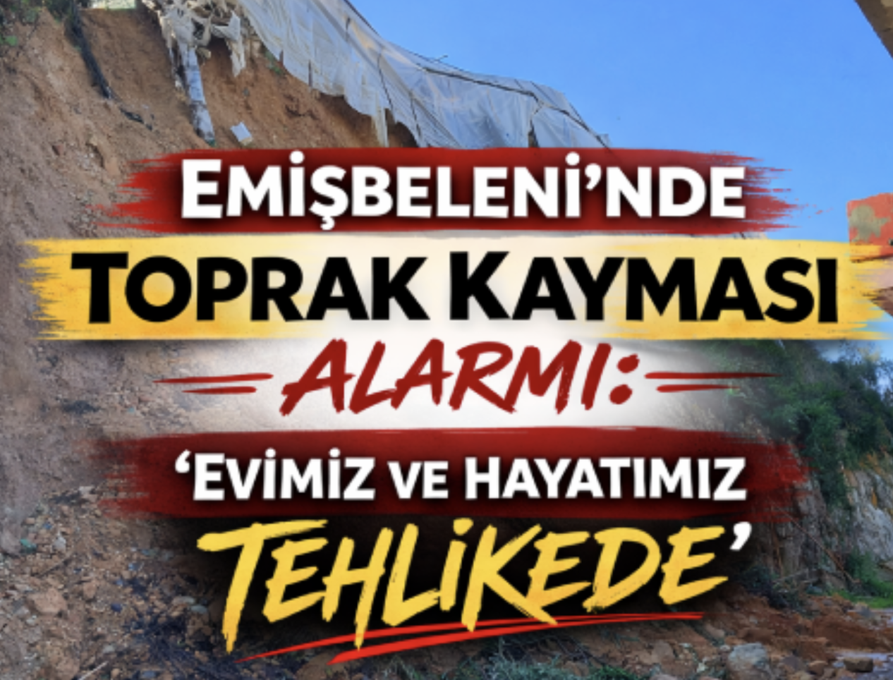 Emişbeleni’nde toprak kayması alarmı: ‘Evimiz ve hayatımız tehlikede’