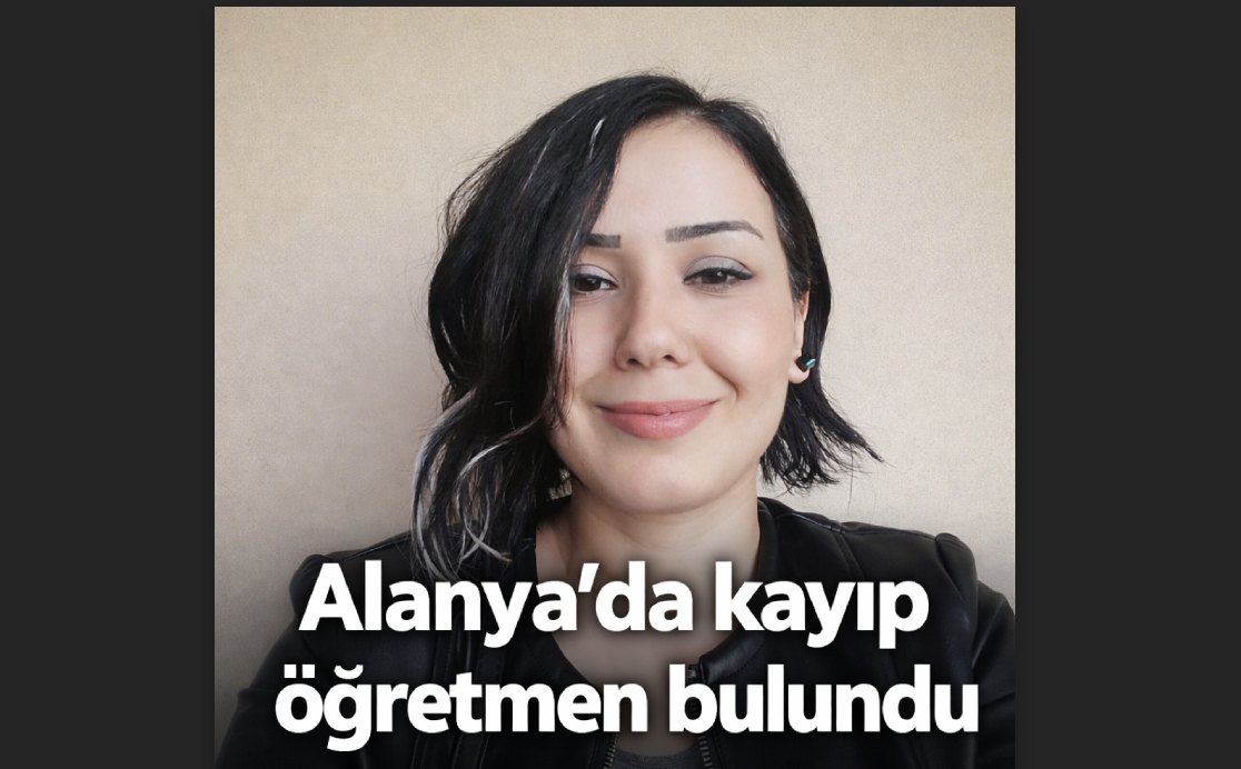 Alanya’da kayıp öğretmen bulundu