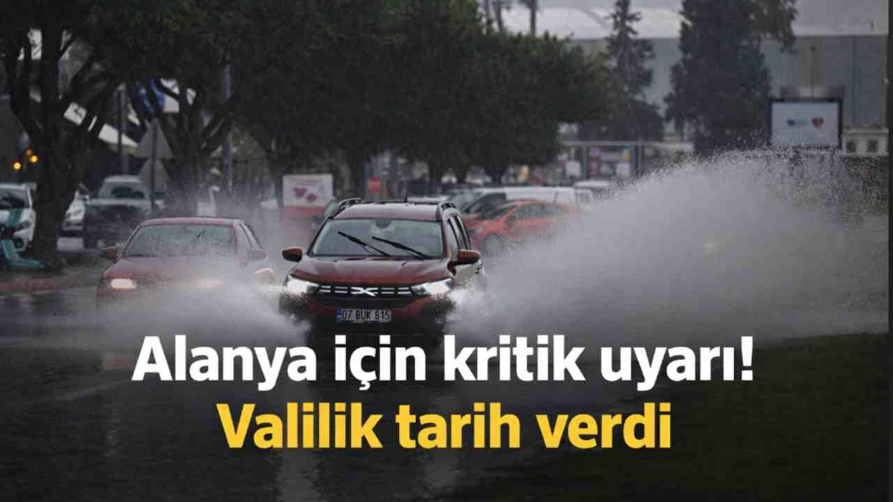 Alanya için kritik uyarı! Valilik tarih verdi