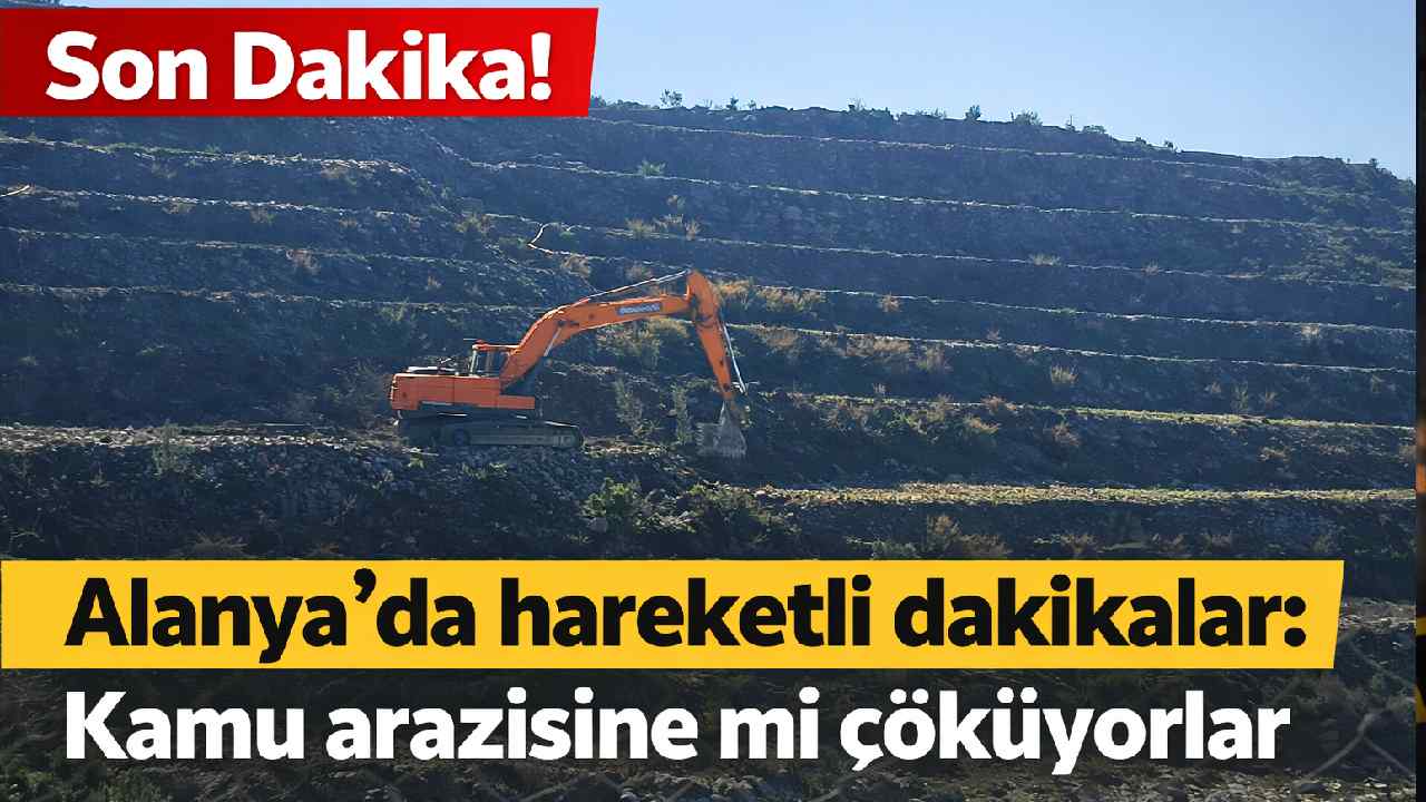 Son Dakika! Alanya'da hareketli dakikalar: Kamu arazisine mi çöküyorlar