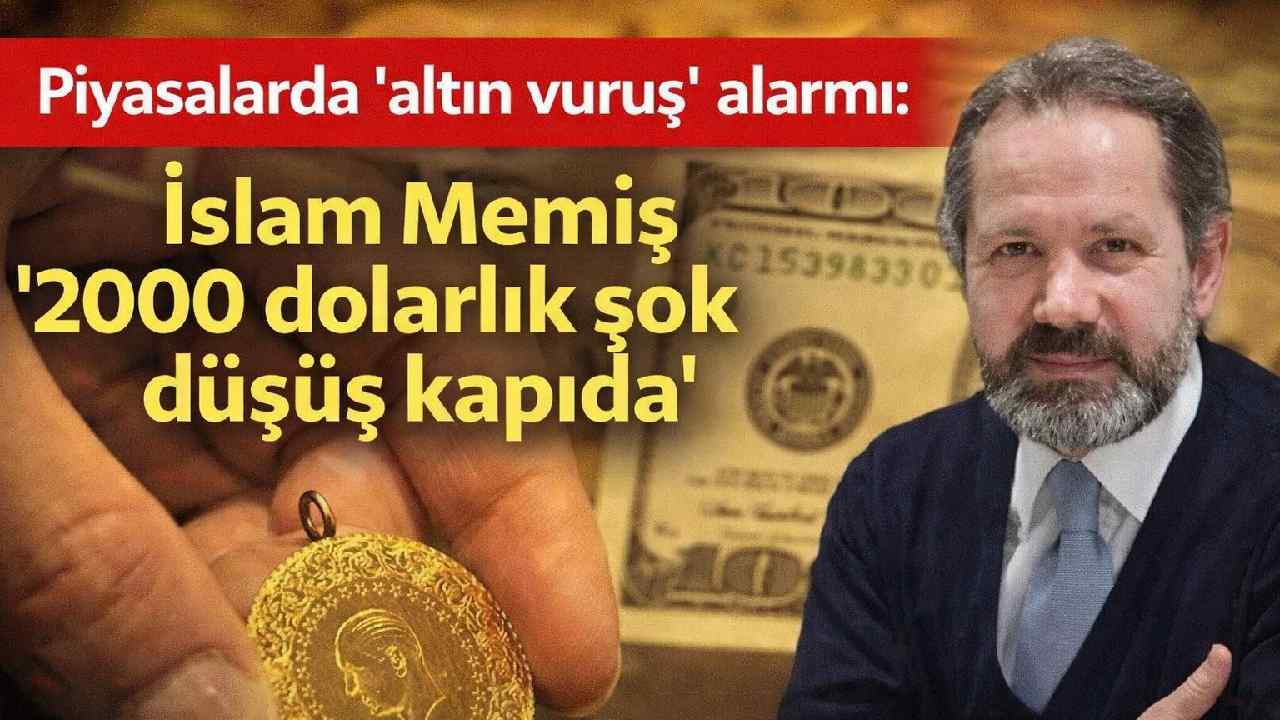 Piyasalarda 'altın vuruş' alarmı: İslam Memiş '2000 dolarlık şok düşüş kapıda