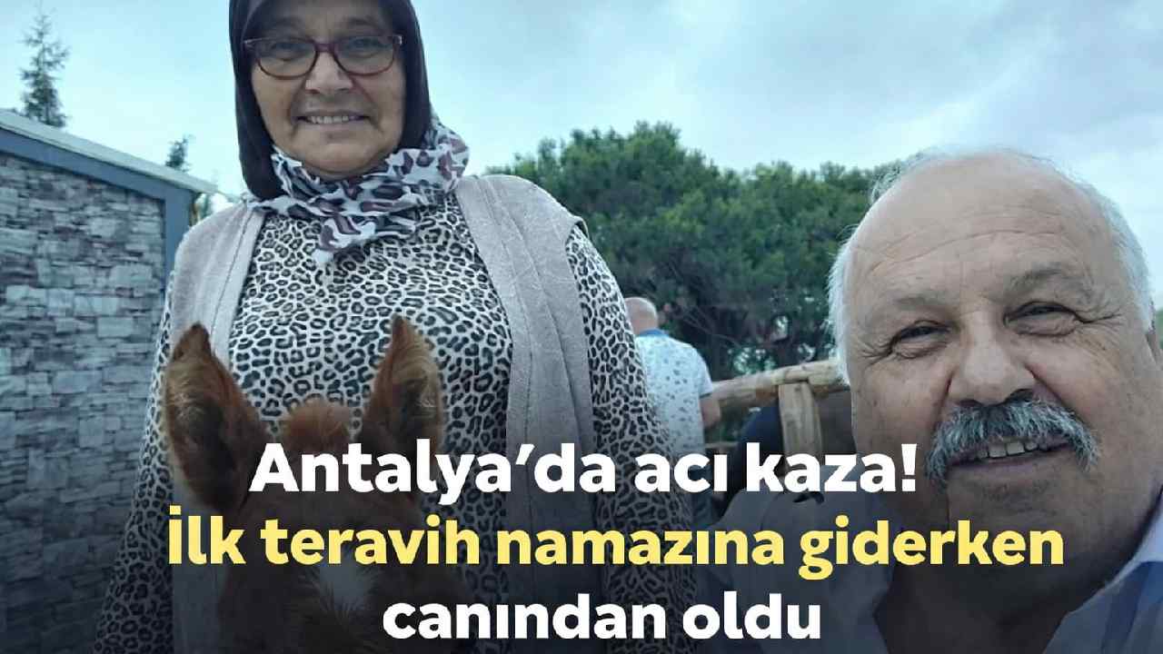 Antalya'da acı kaza! İlk teravih namazına giderken canından oldu