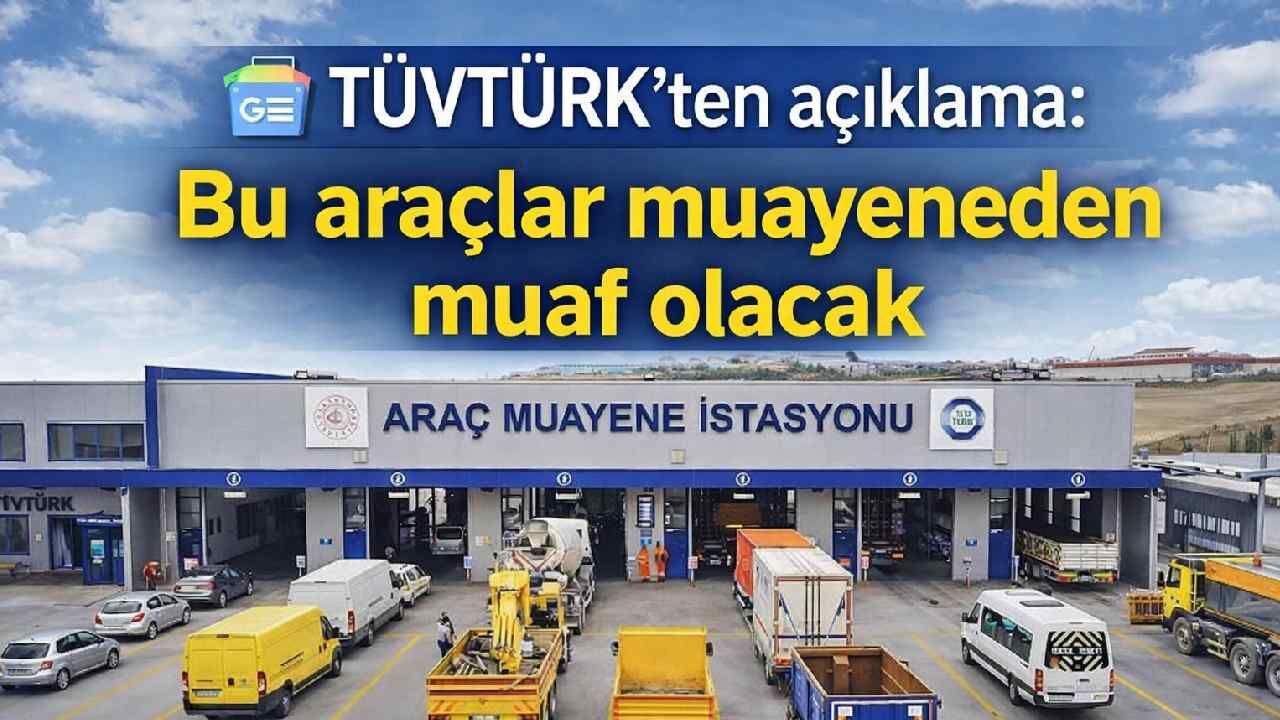 TÜVTÜRK'ten açıklama: Bu araçlar muayeneden muaf olacak