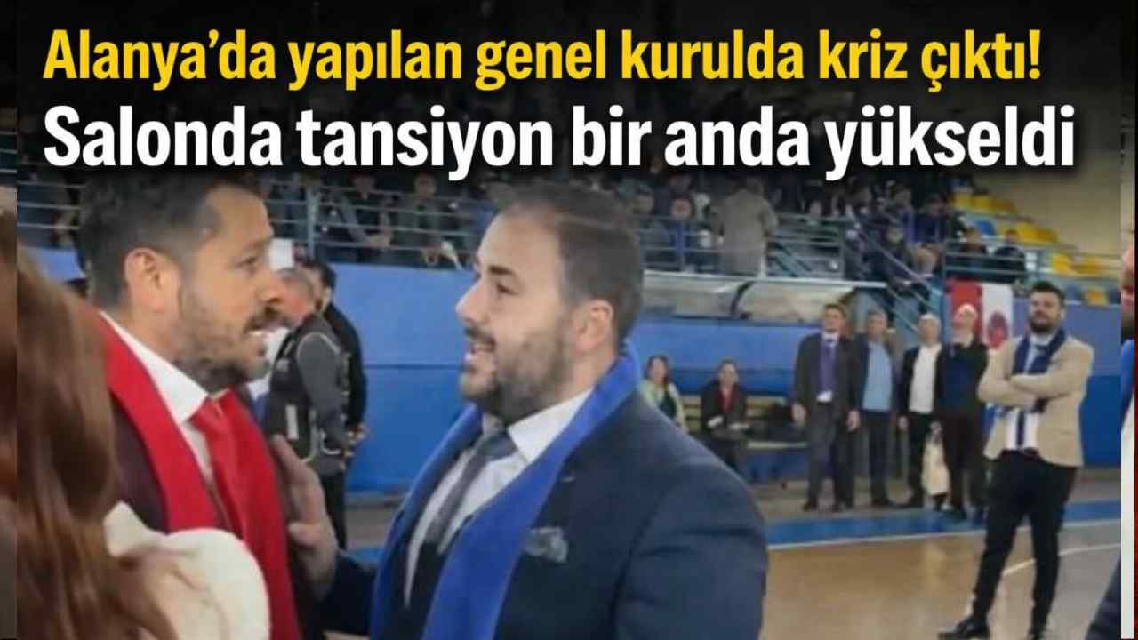 Alanya'da yapılan genel kurulda kriz çıktı! Salonda tansiyon bir anda yükseldi