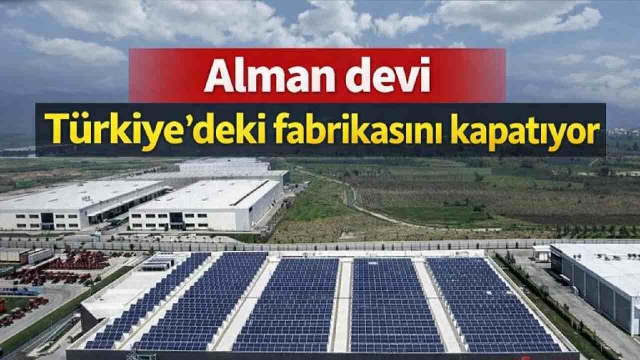 Alman devi Türkiye'deki fabrikasını kapatıyor