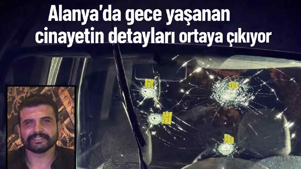 Alanya'da gece yaşanan c*nayetin detayları ortaya çıkıyor