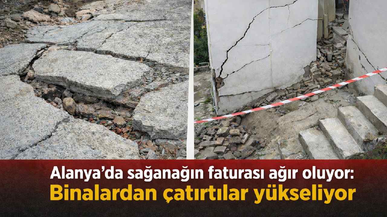 Alanya'da sağanağın faturası ağır oluyor: Binalardan çatırtılar yükseliyor