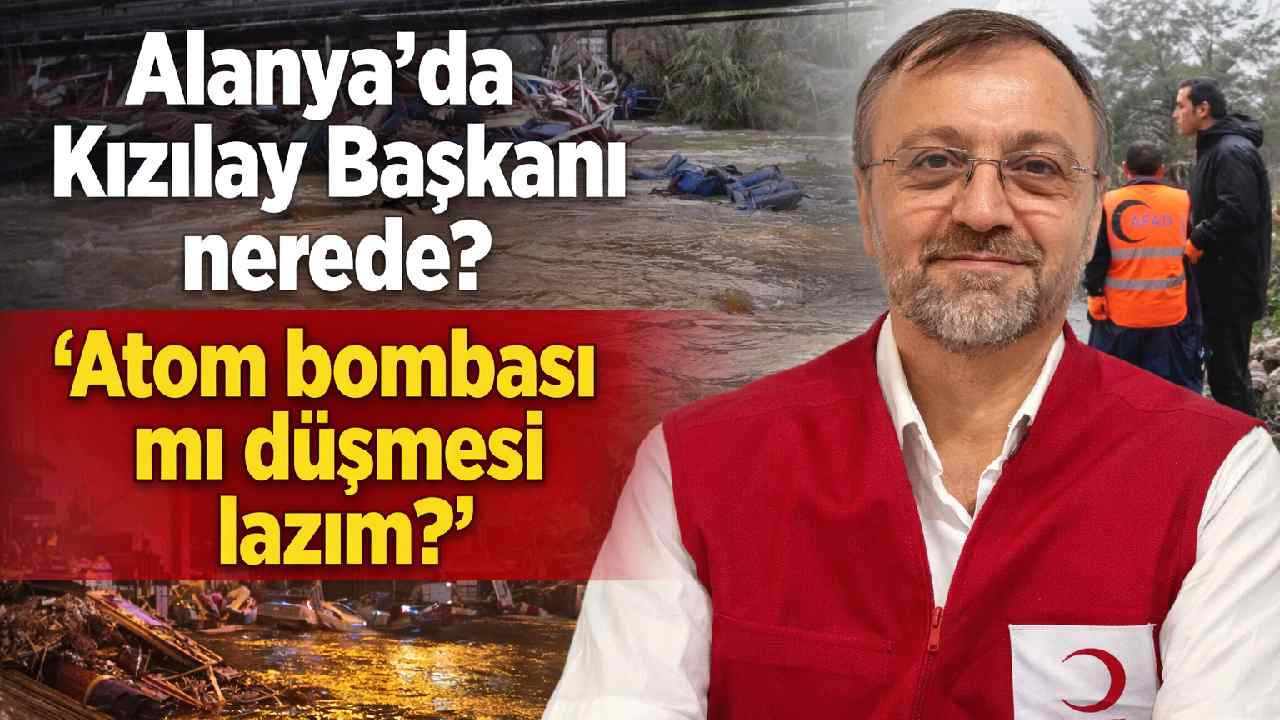 Alanya'da Kızılay Başkanı nerede? 'Atom bombası mı düşmesi lazım?'