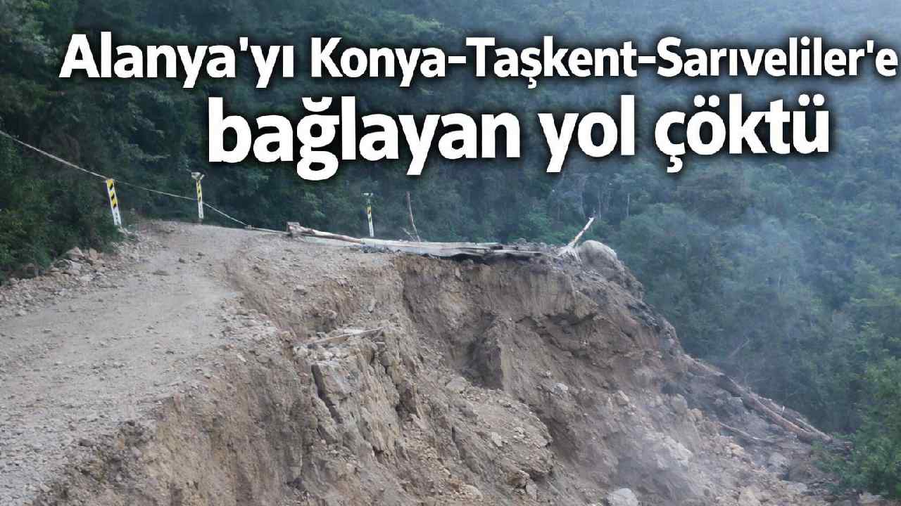 Alanya'yı Konya-Taşkent-Sarıveliler'e bağlayan yol çöktü