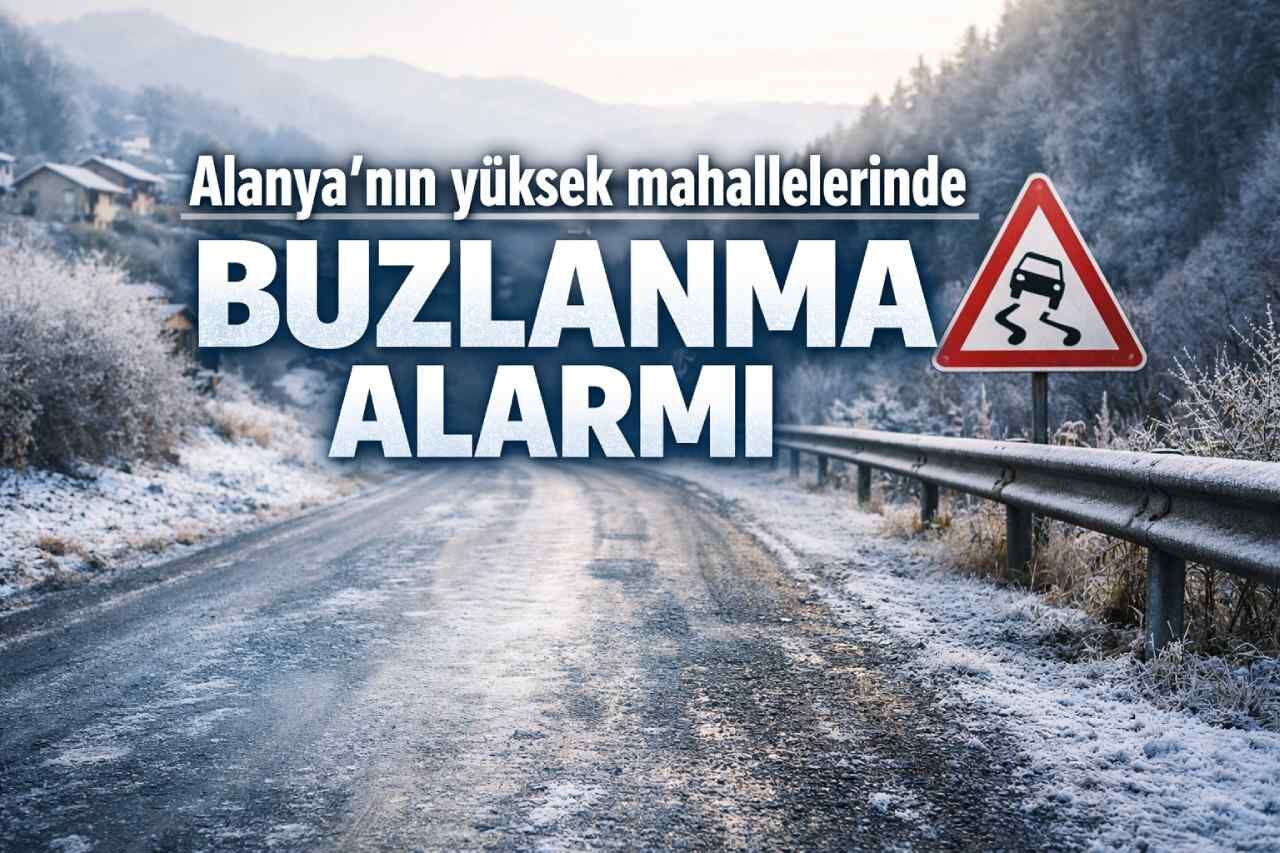 Alanya’nın yüksek mahallelerinde buzlanma alarmı