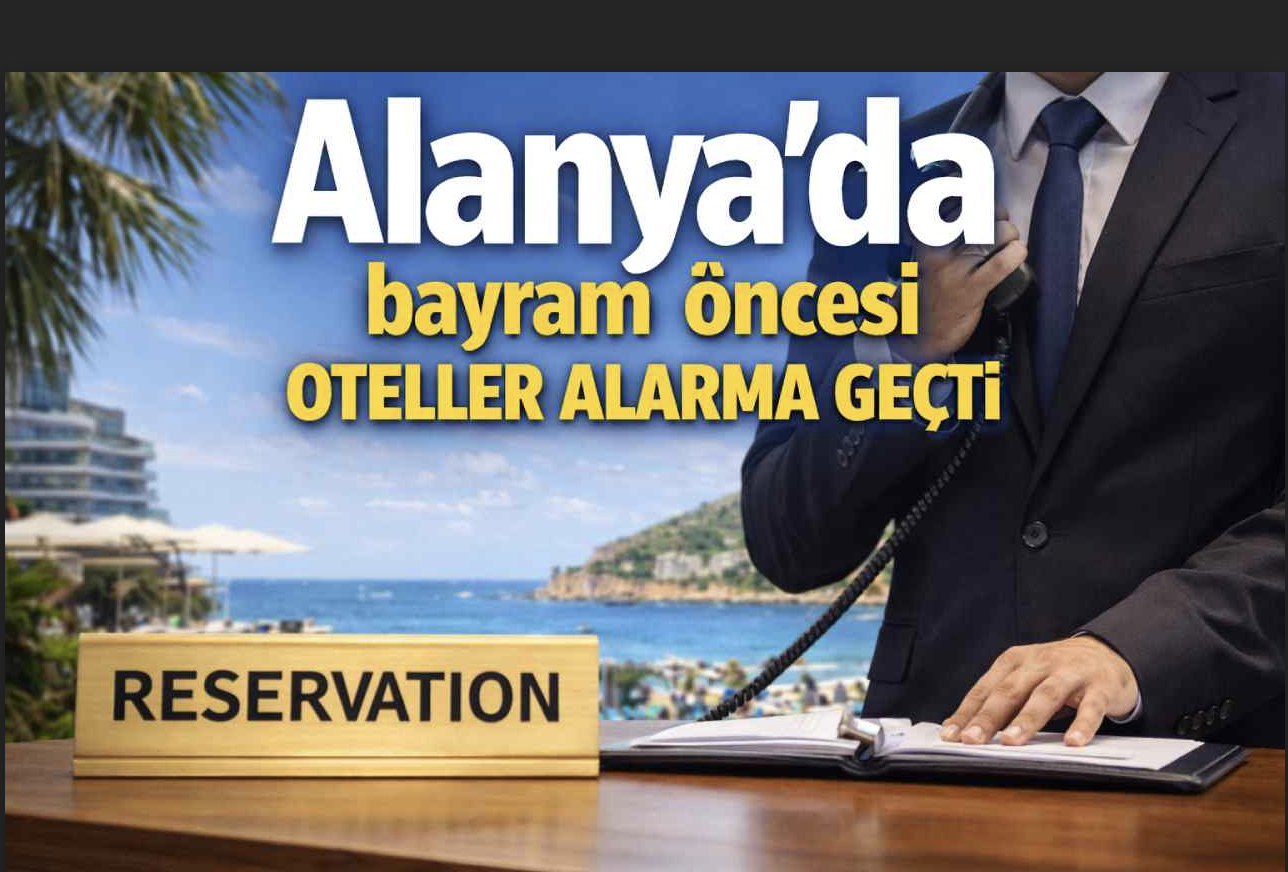 Alanya’da bayram öncesi oteller alarma geçti