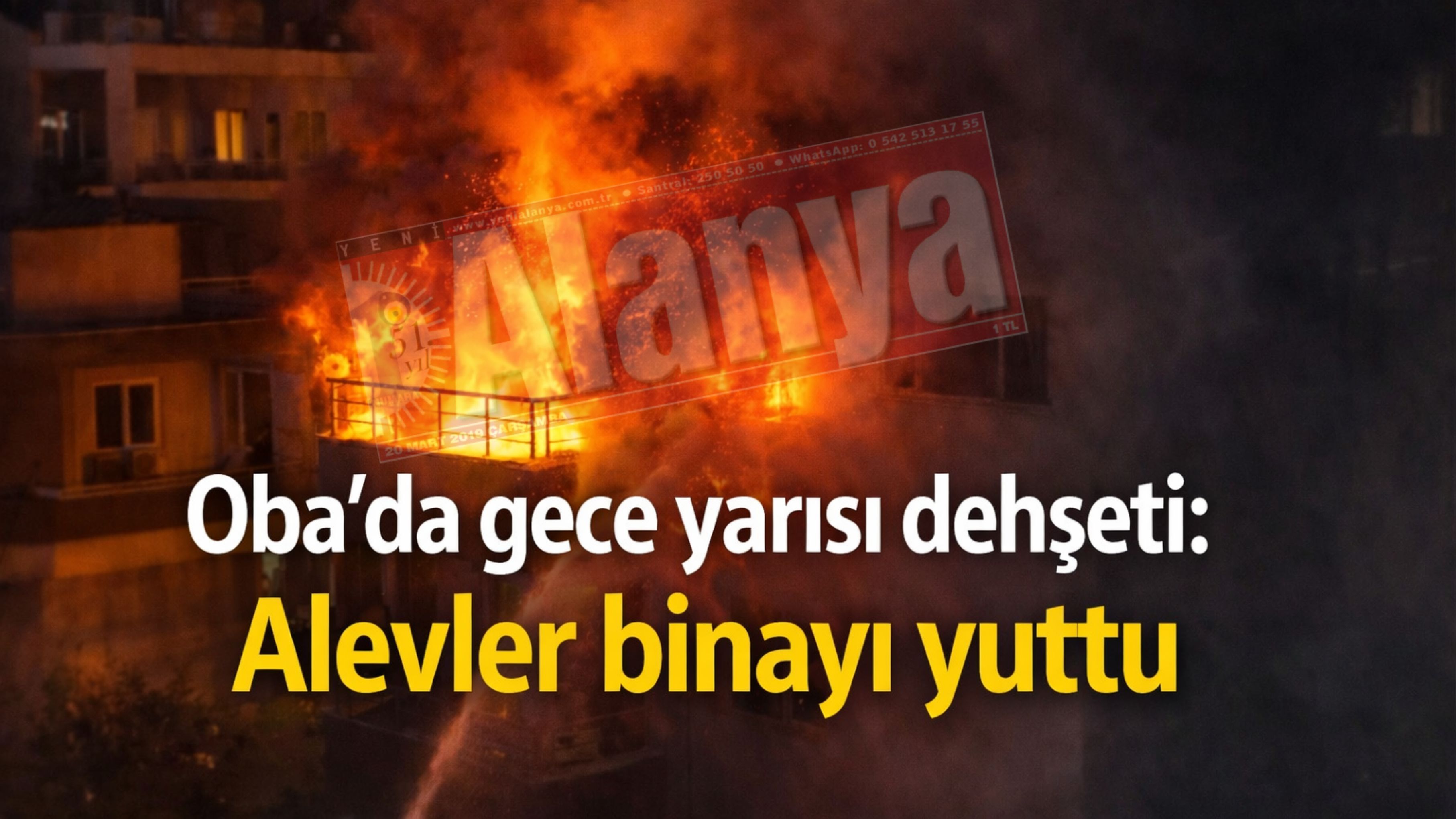 Alanya'da gece yarısı dehşeti: Alevler binayı yuttu