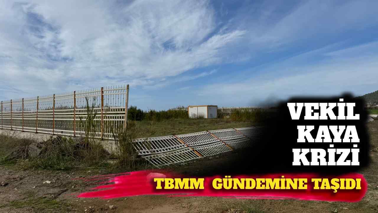 Vekil Kaya krizi TBMM gündemine taşıdı