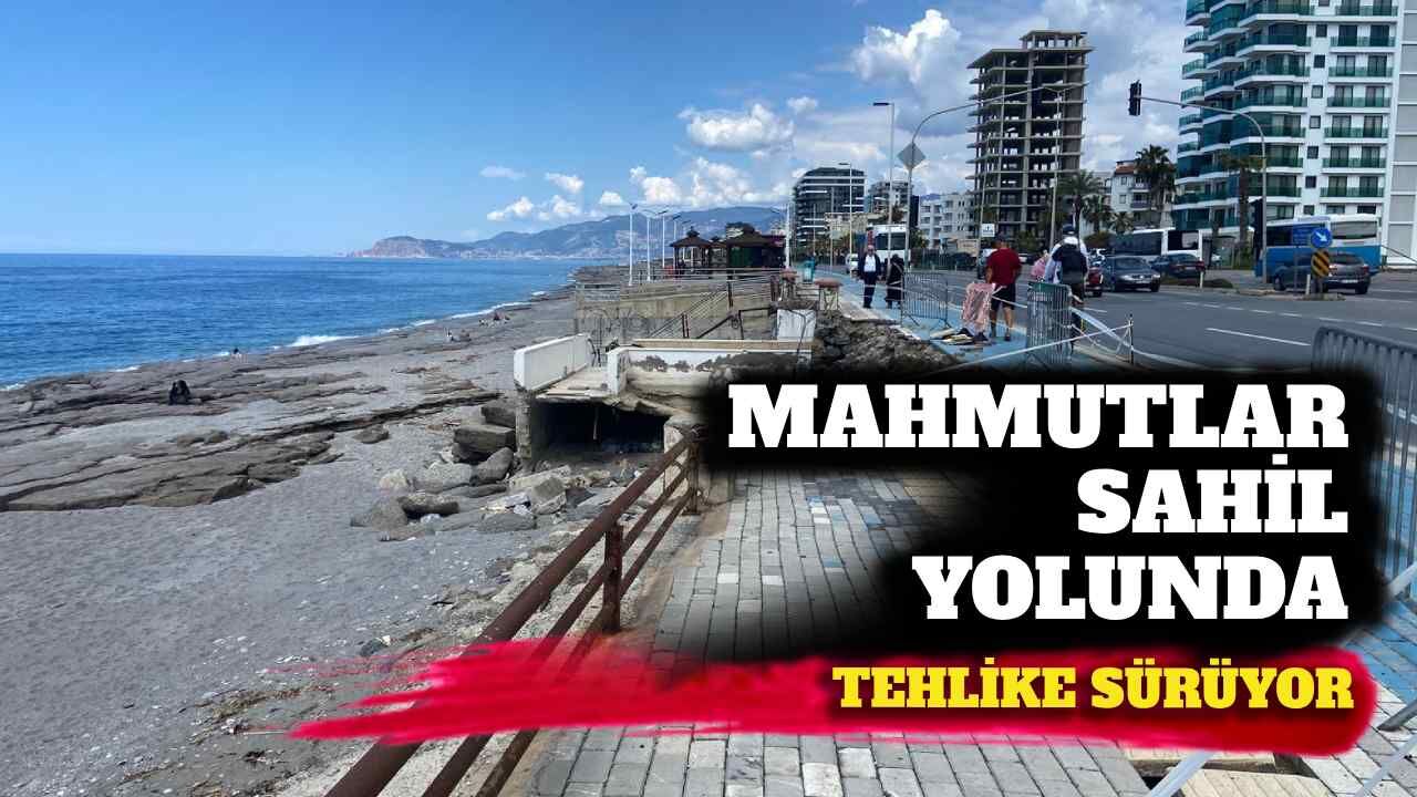 Mahmutlar sahil yolunda tehlike sürüyor