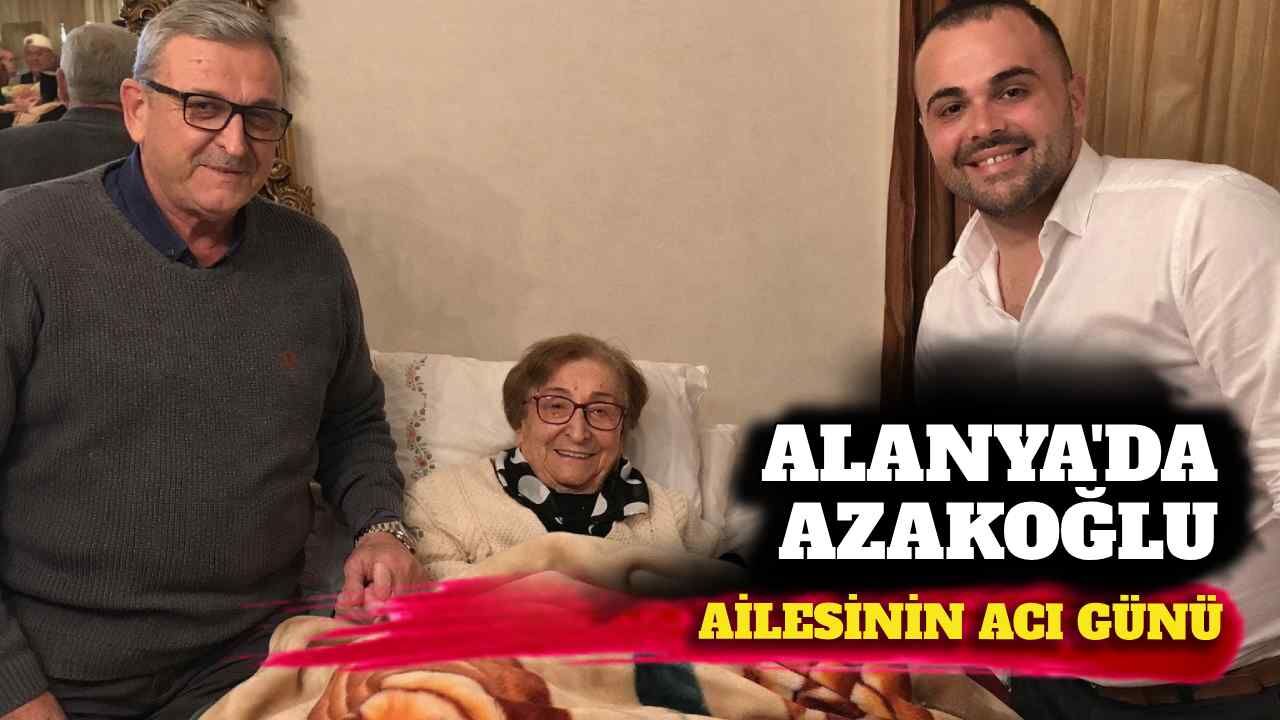 Alanya’da Azakoğlu ailesinin acı günü