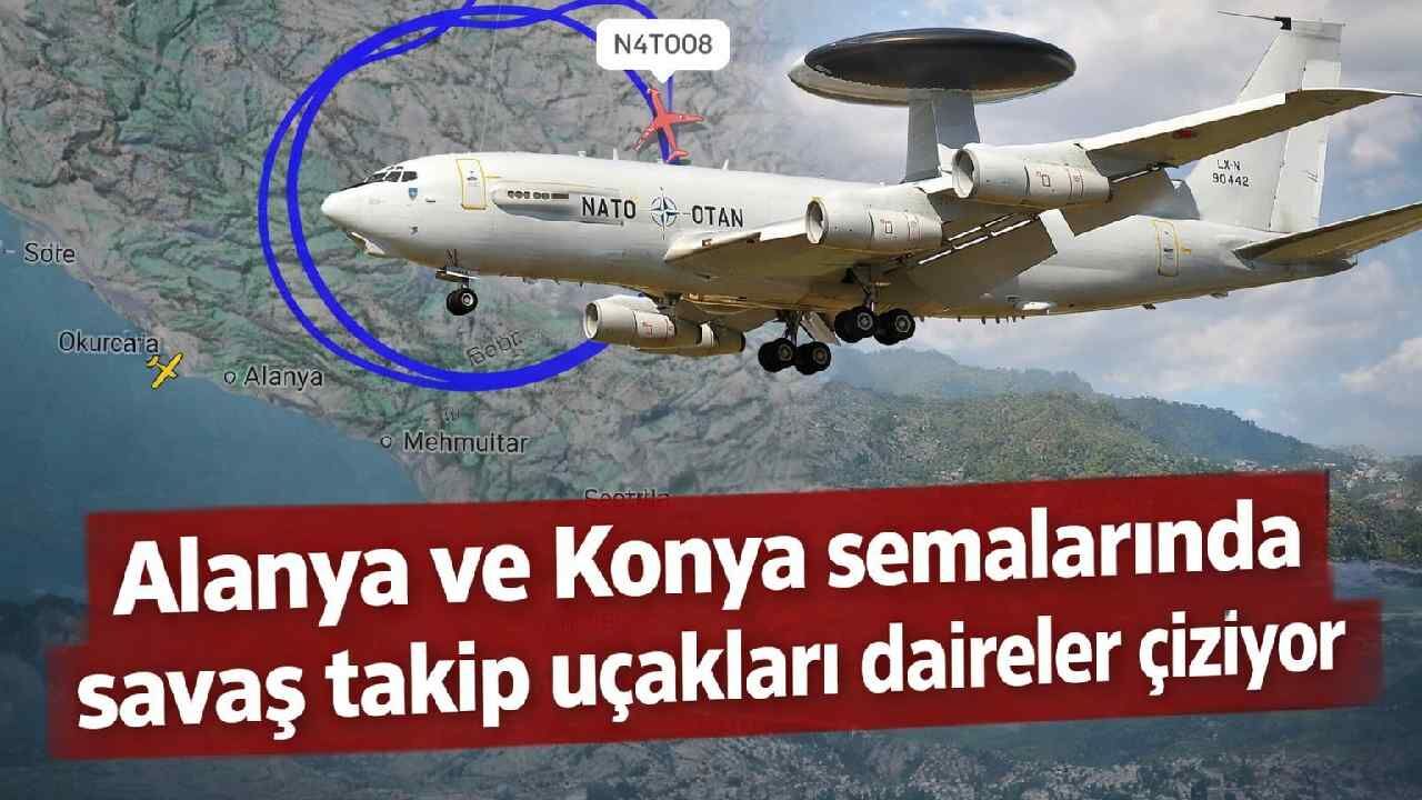 Alanya ve Konya semalarında savaş takip uçakları daireler çiziyor