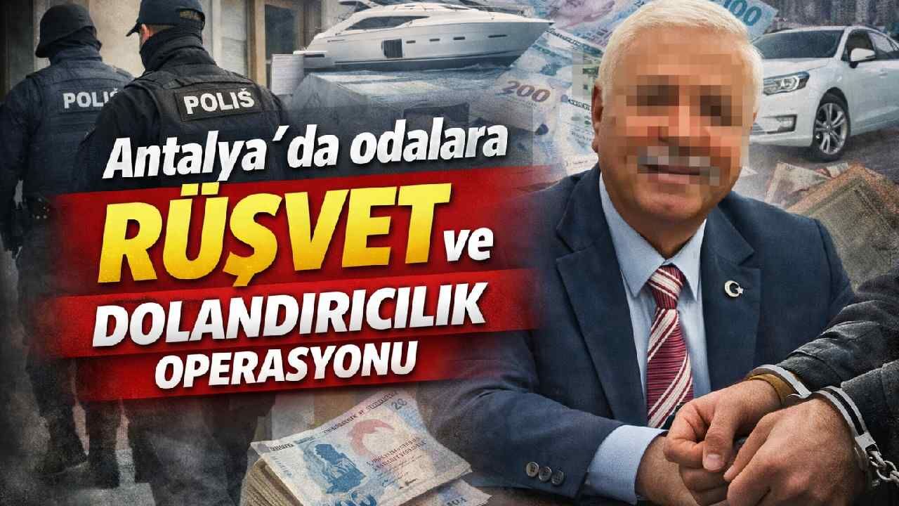 Antalya'da odalara rüşvet ve dolandırıcılık operasyonu