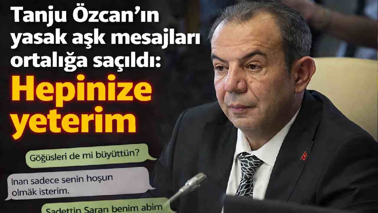 Tanju Özcan'ın yasak aşk mesajları ortalığa saçıldı: Hepinize yeterim