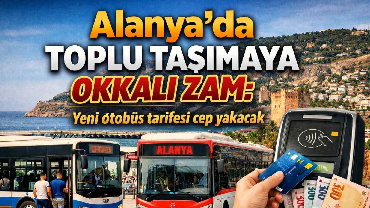Alanya'da toplu taşımaya okkalı zam: Yeni otobüs tarifesi cep yakacak