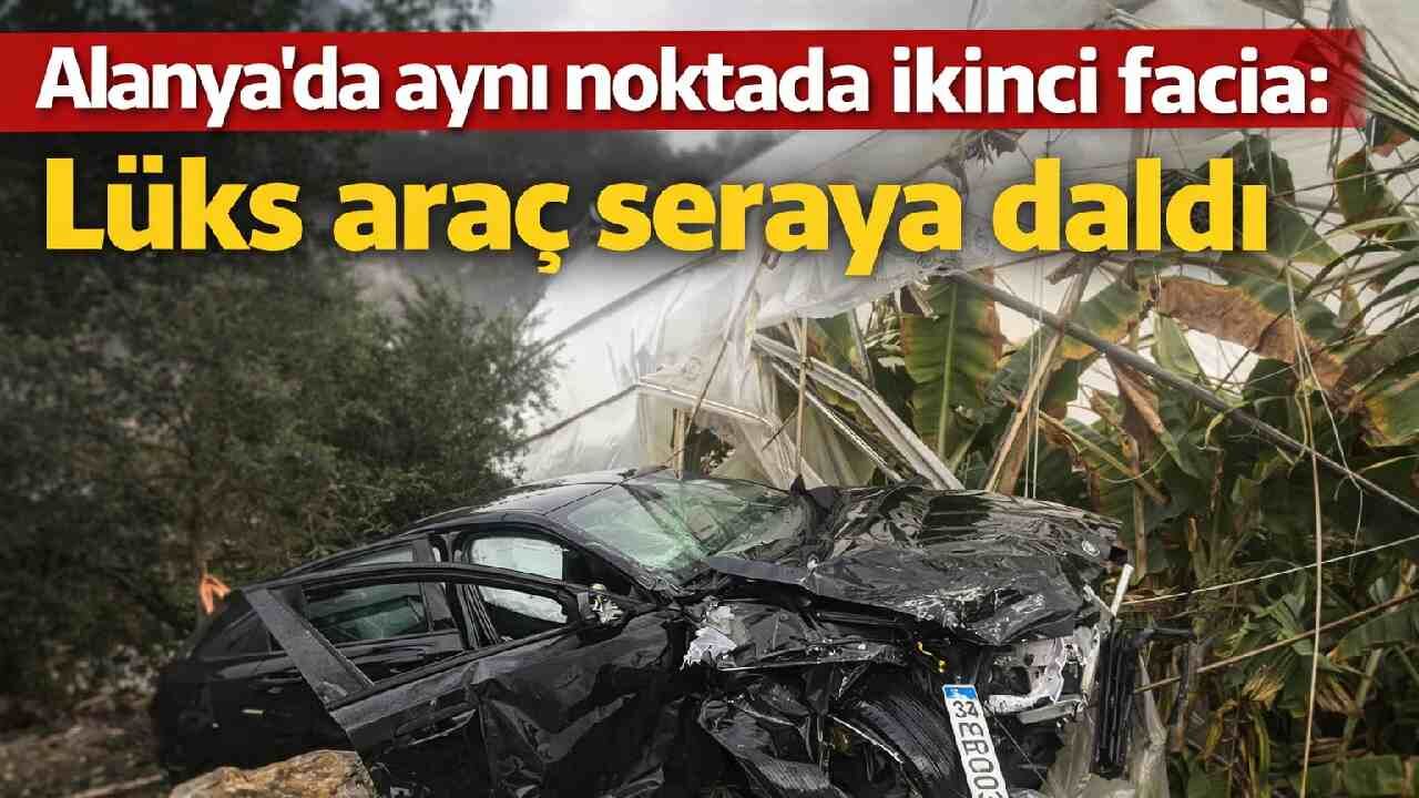 Alanya'da aynı noktada ikinci facia: Lüks araç seraya daldı