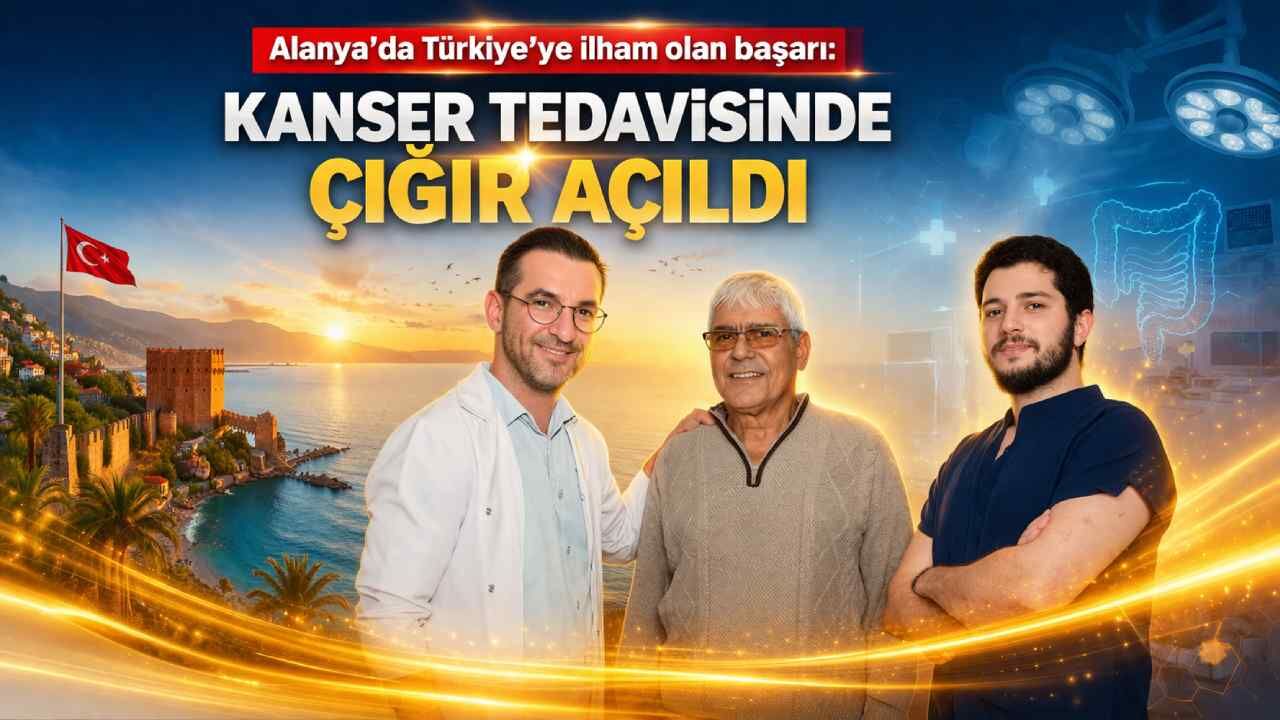 Alanya’da dikkat çeken kanser ameliyatı başarısı: Hastanede ilk kez ULAR operasyonu uygulandı