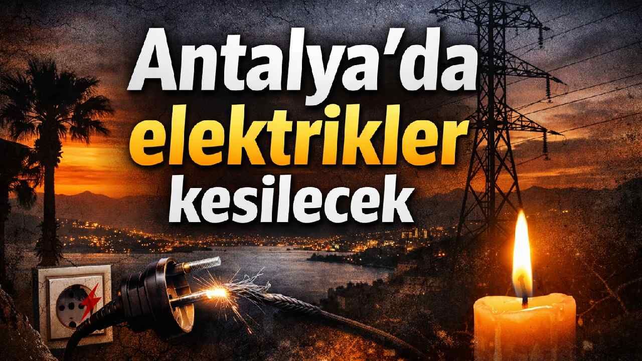 Antalya'da 3 gün elektrikler kesilecek
