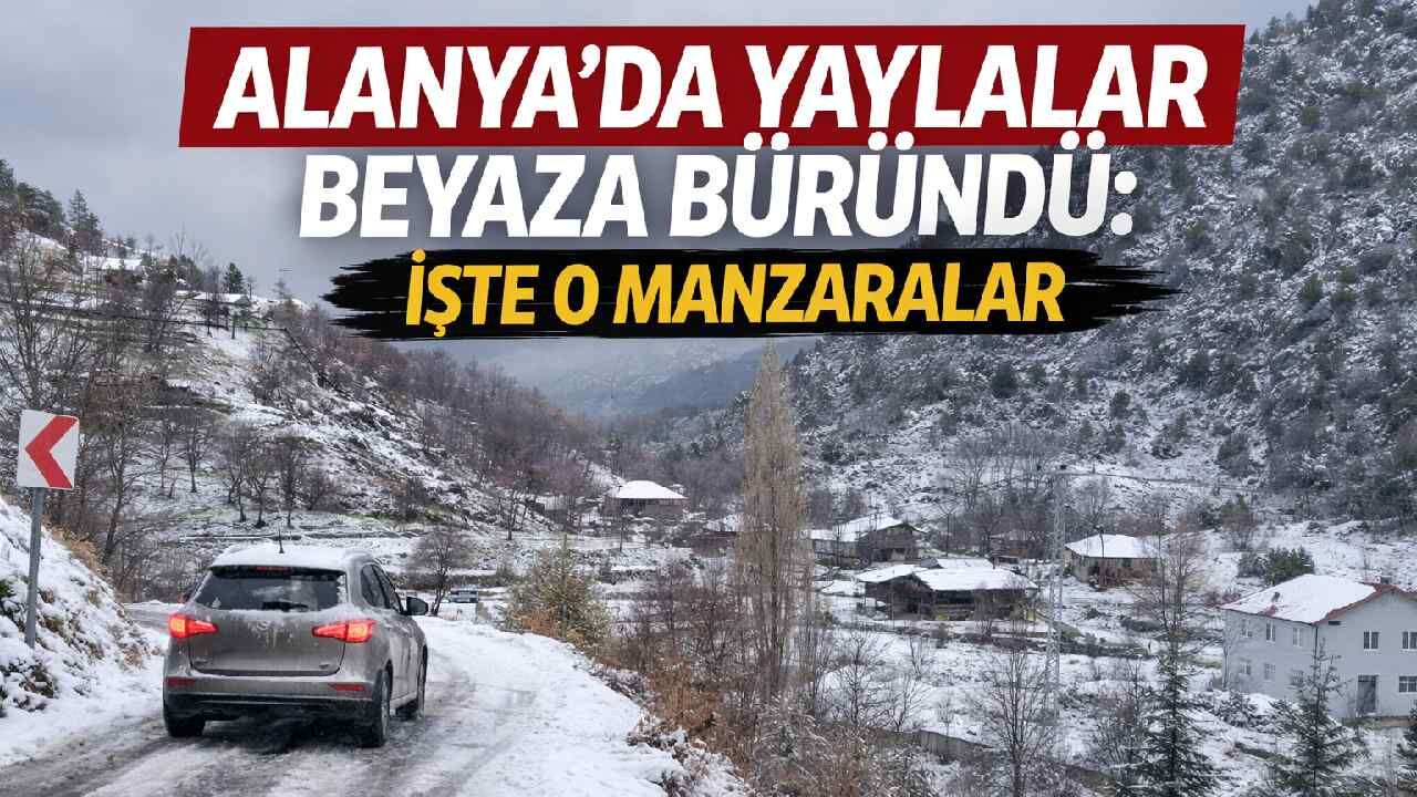 Alanya'da yaylalar beyaza büründü: İşte o manzaralar