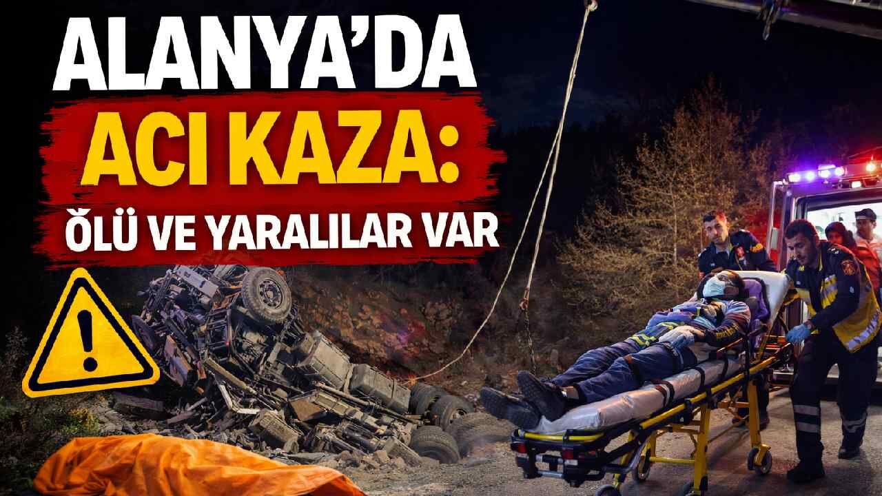 Alanya'da acı kaza: Ölü ve yaralılar var