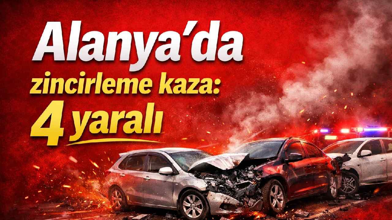Alanya’da zincirleme kaza: 4 yaralı