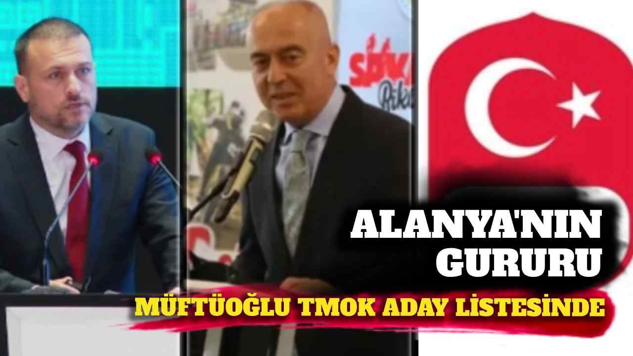 Alanya'nın gururu Müftüoğlu TMOK aday listesinde