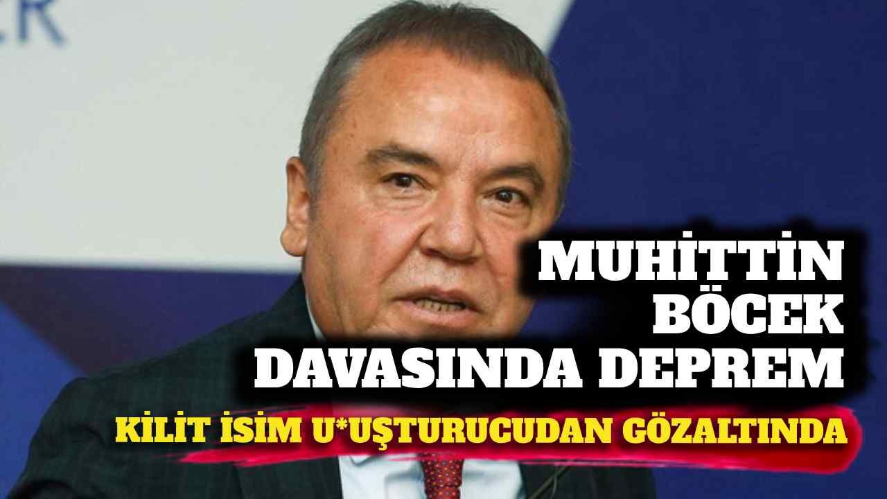 Muhittin Böcek davasında deprem: Kilit isim uyuşturucudan gözaltında