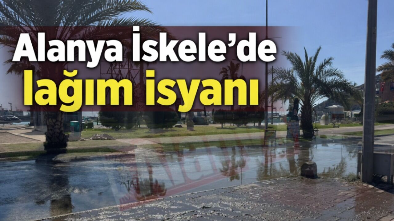 Alanya İskele’de lağım isyanı: Alanya Belediyesi düğmeye bastı