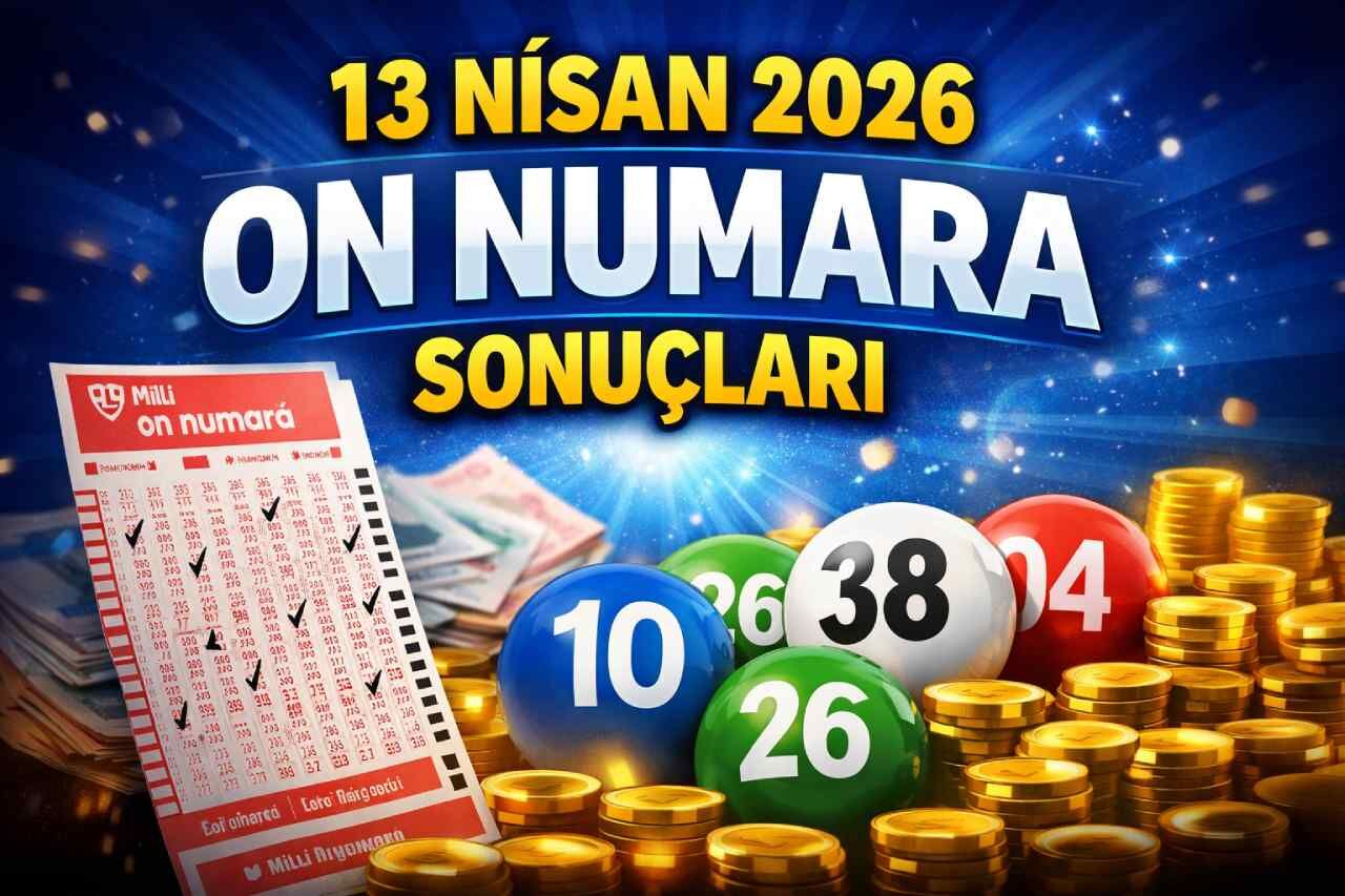 13 Nisan 2026 On Numara sonuçları: İşte kazanan sayılar ve ikramiye