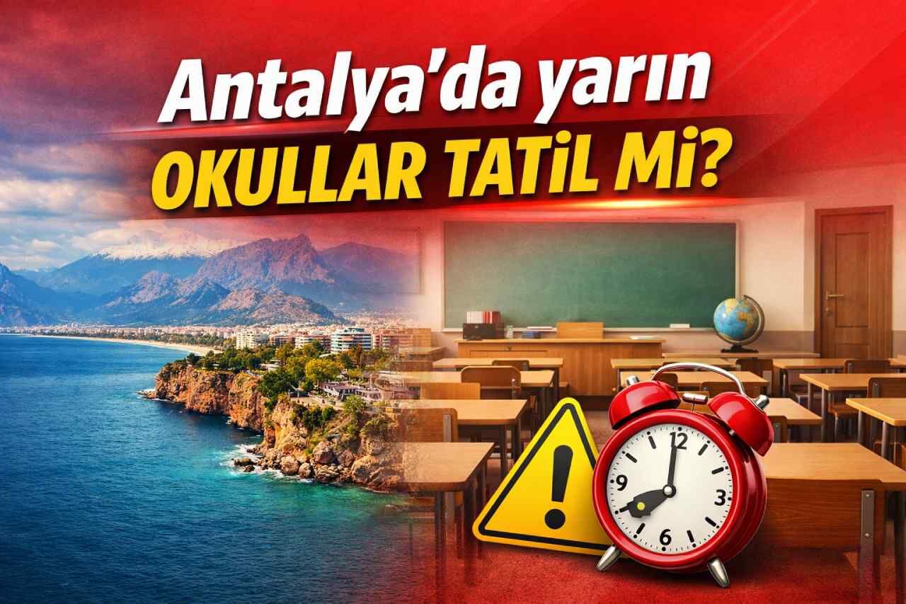 Antalya'da yarın okullar tatil mi?